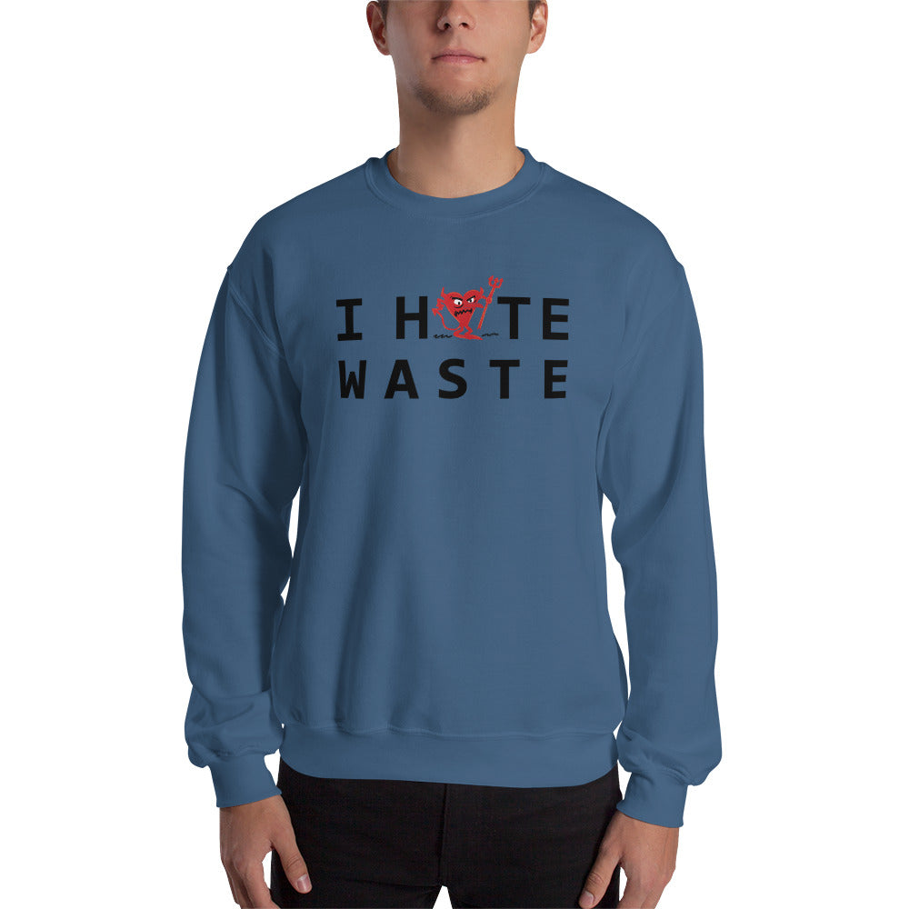 I Hate Waste Unisex Sweatshirt