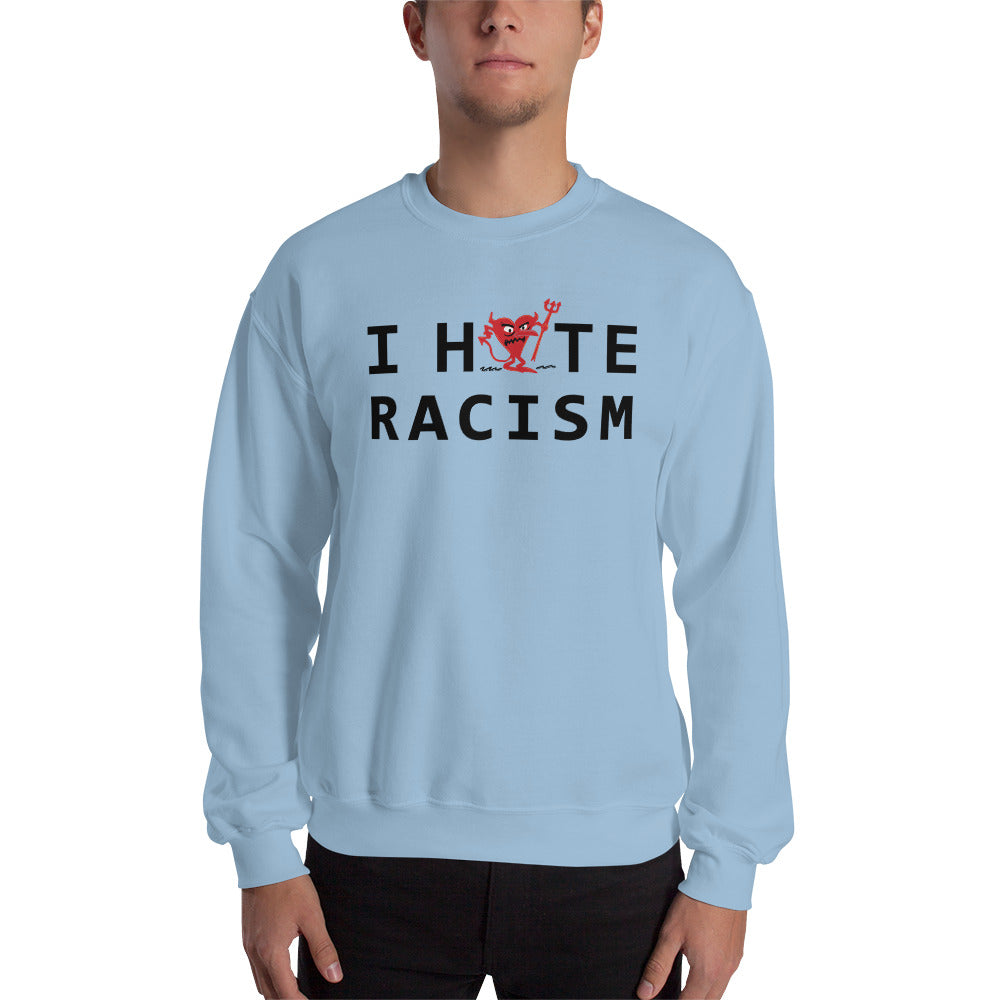 I Hate Racism Unisex Sweatshirt