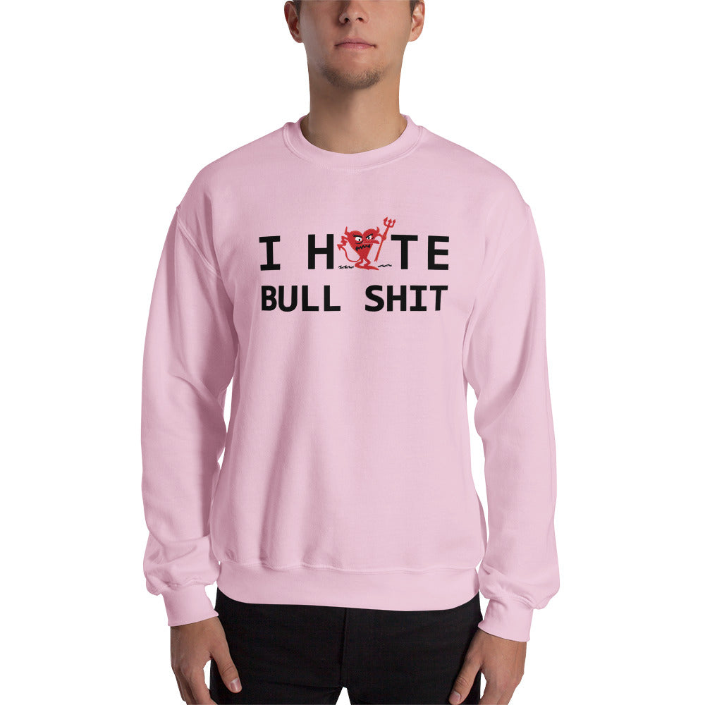 I Hate BULL SHIT Unisex Sweatshirt