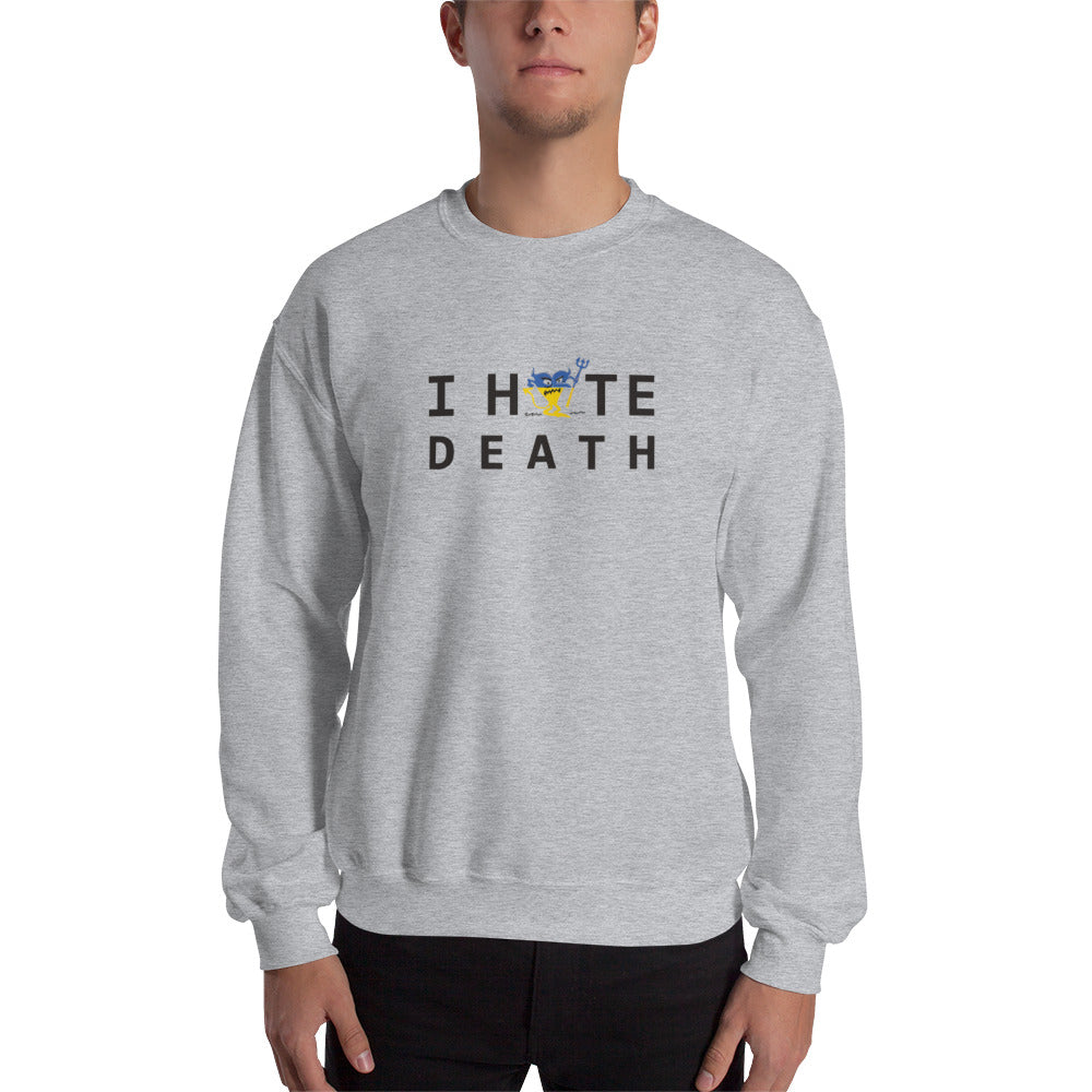 I HATE DEATH Unisex Sweatshirt