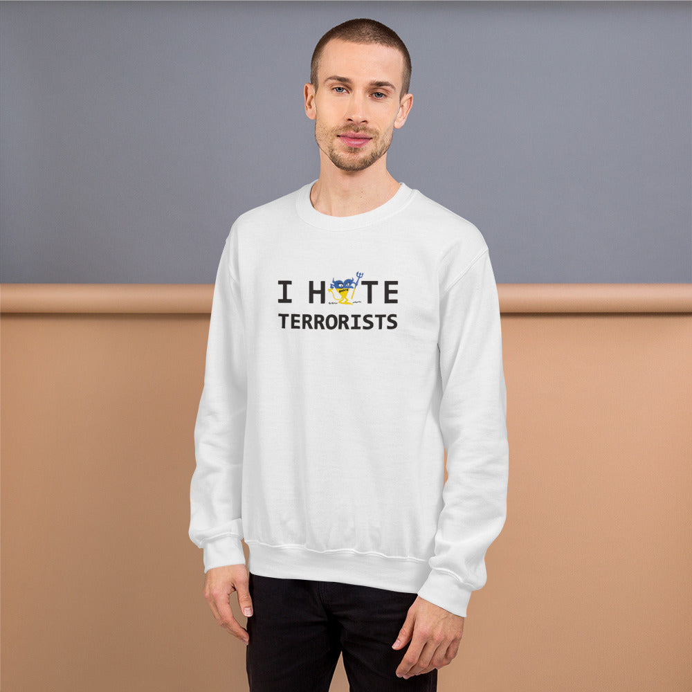 I HATE TERRORISTS Unisex Sweatshirt