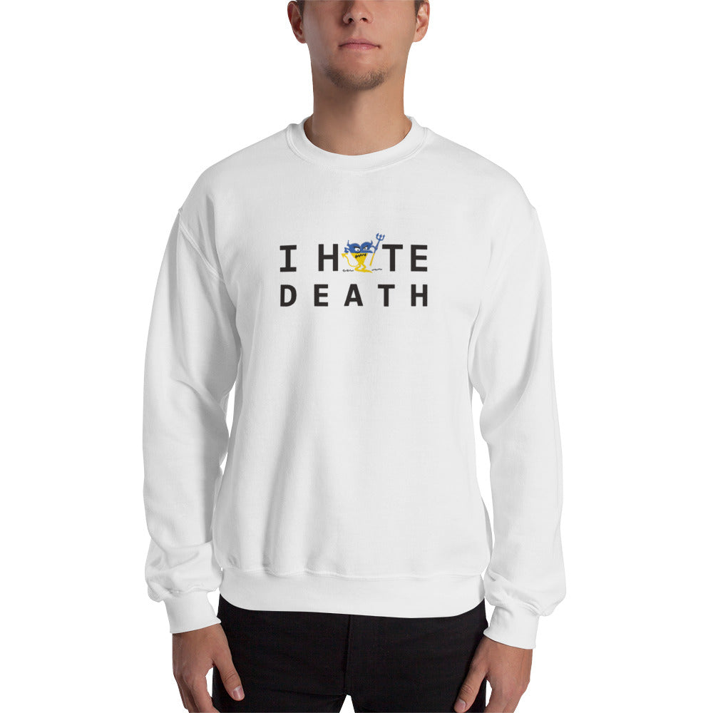 I HATE DEATH Unisex Sweatshirt