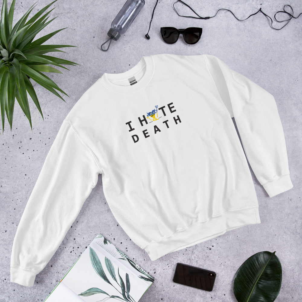 I HATE DEATH Unisex Sweatshirt