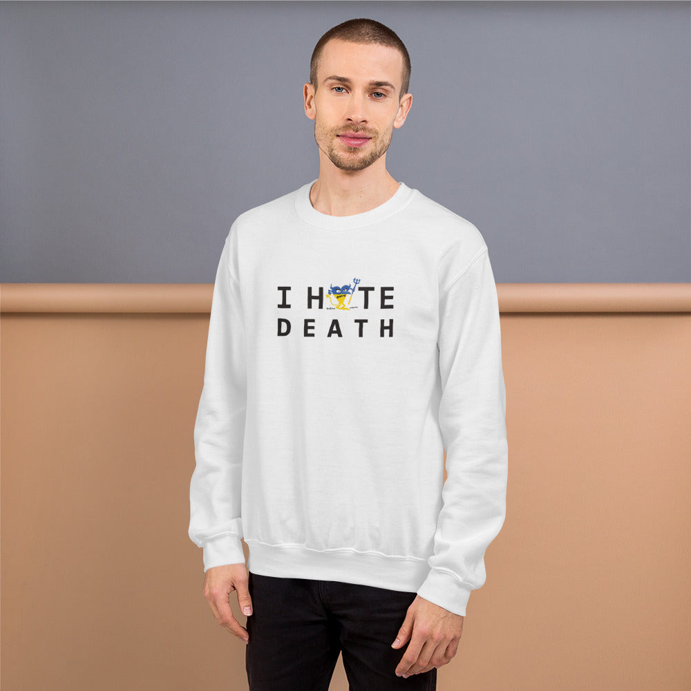 I HATE DEATH Unisex Sweatshirt