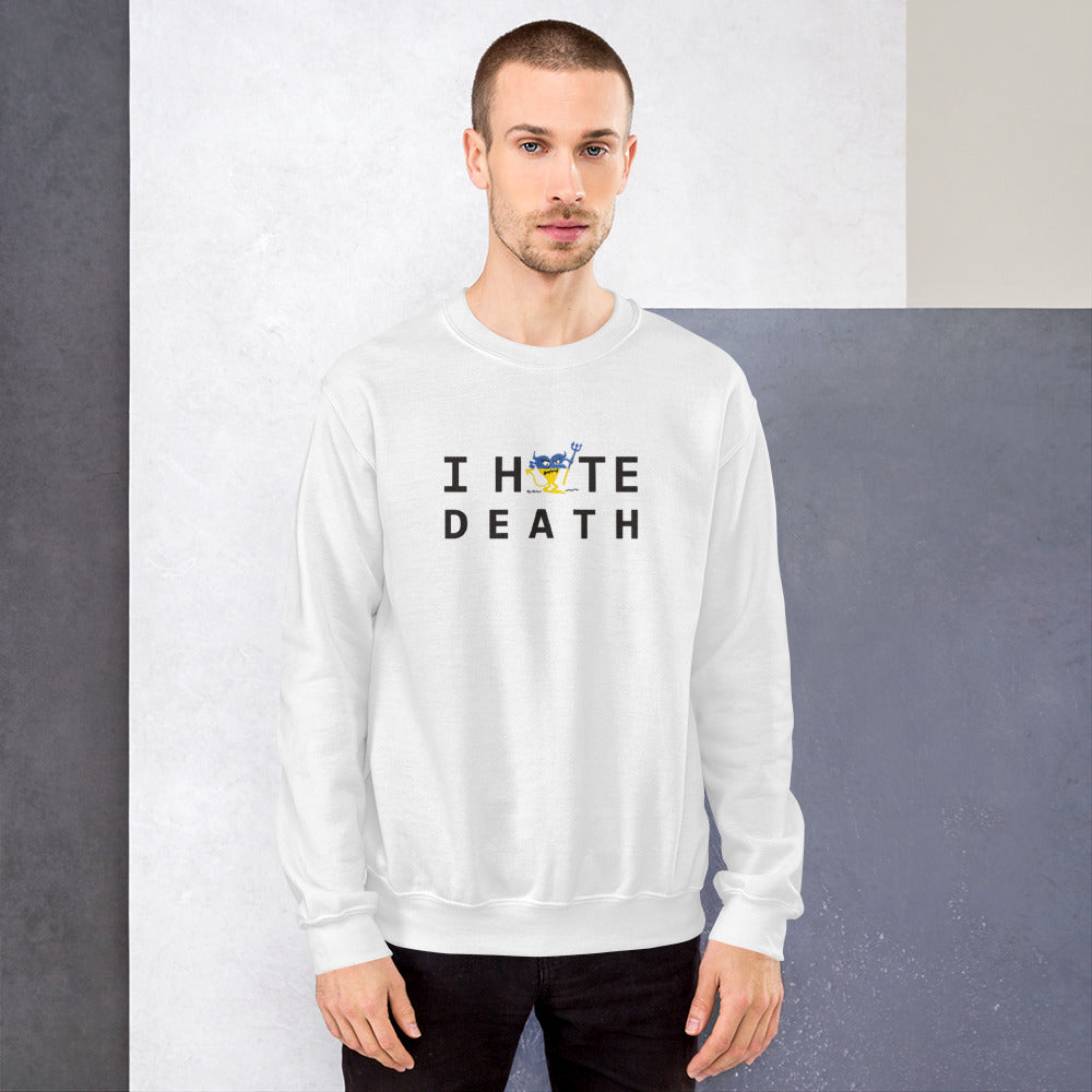 I HATE DEATH Unisex Sweatshirt