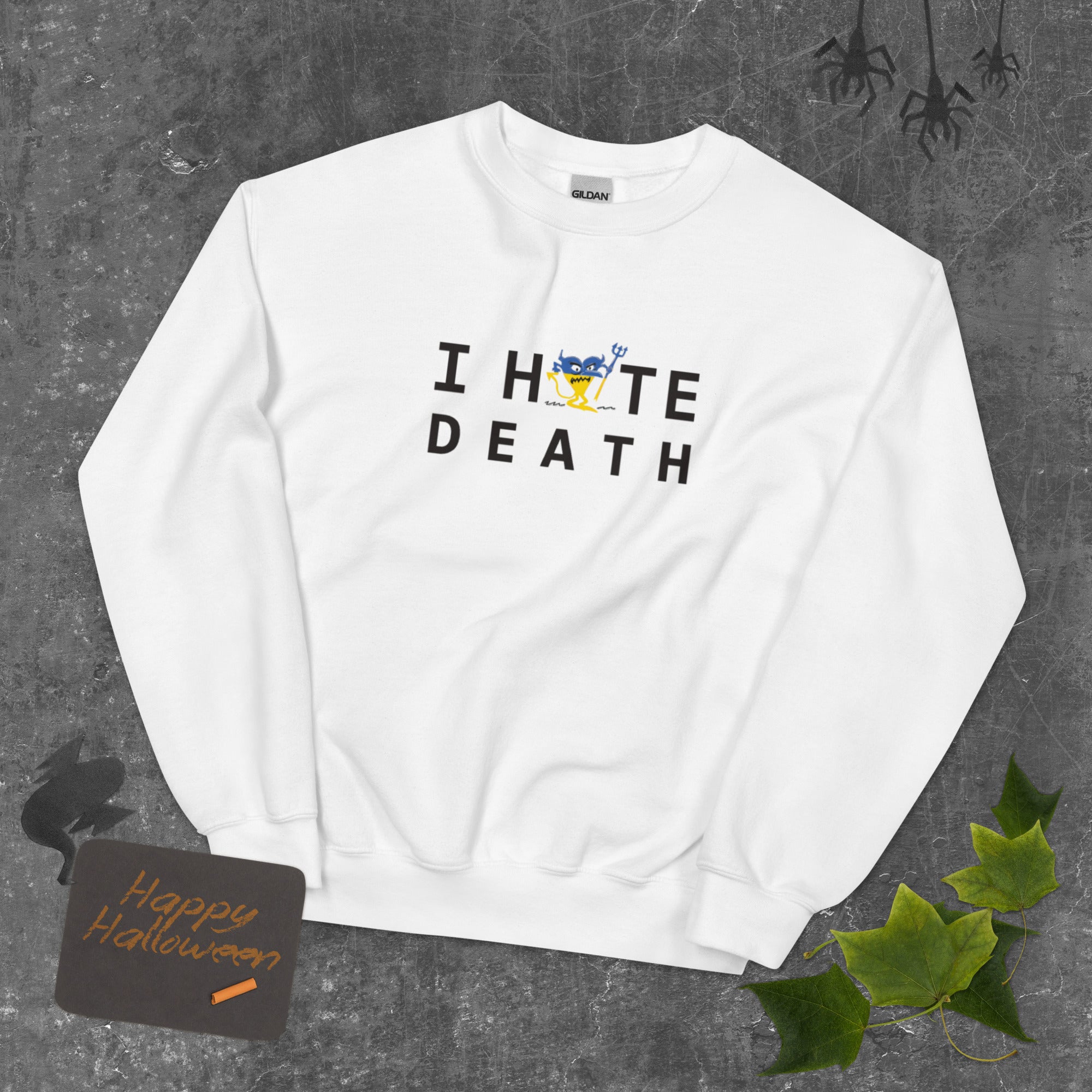 I HATE DEATH Unisex Sweatshirt