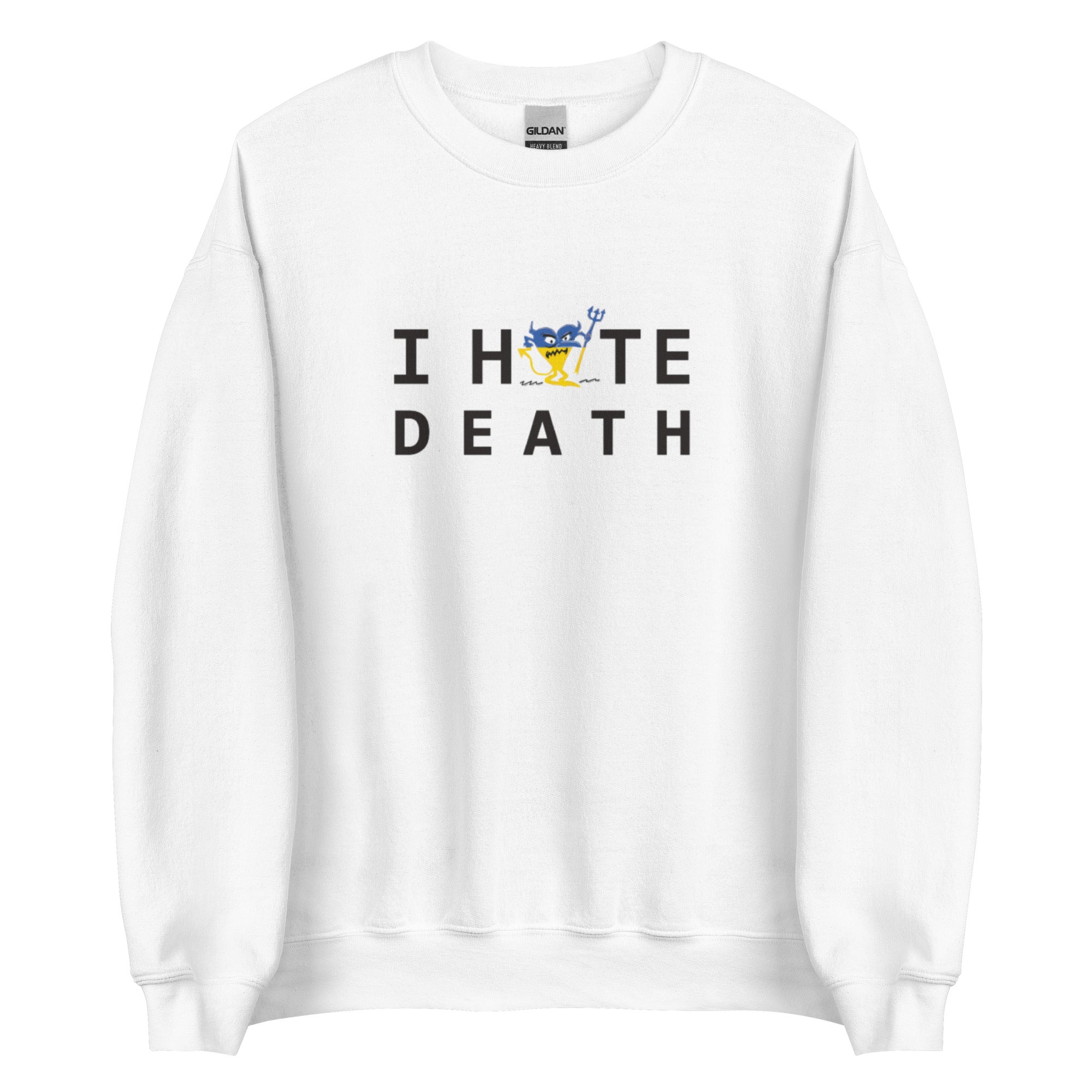 I HATE DEATH Unisex Sweatshirt