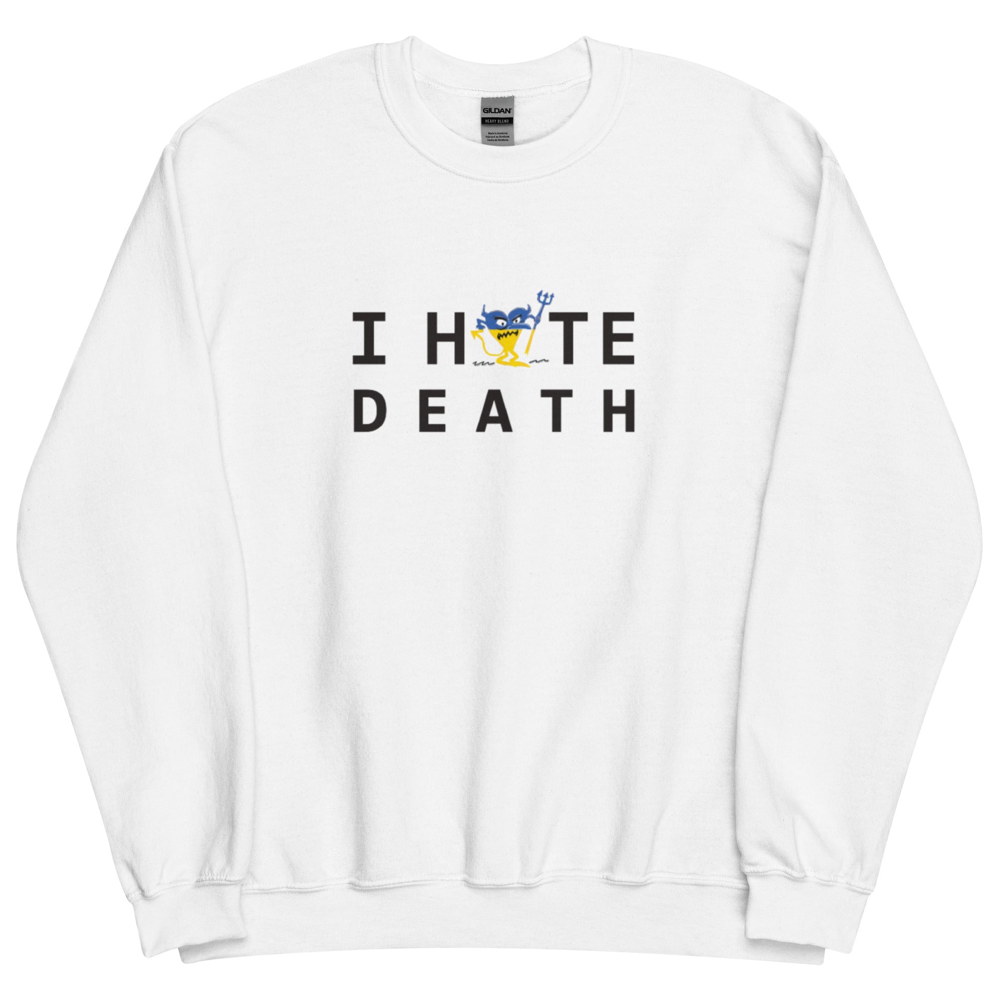 I HATE DEATH Unisex Sweatshirt