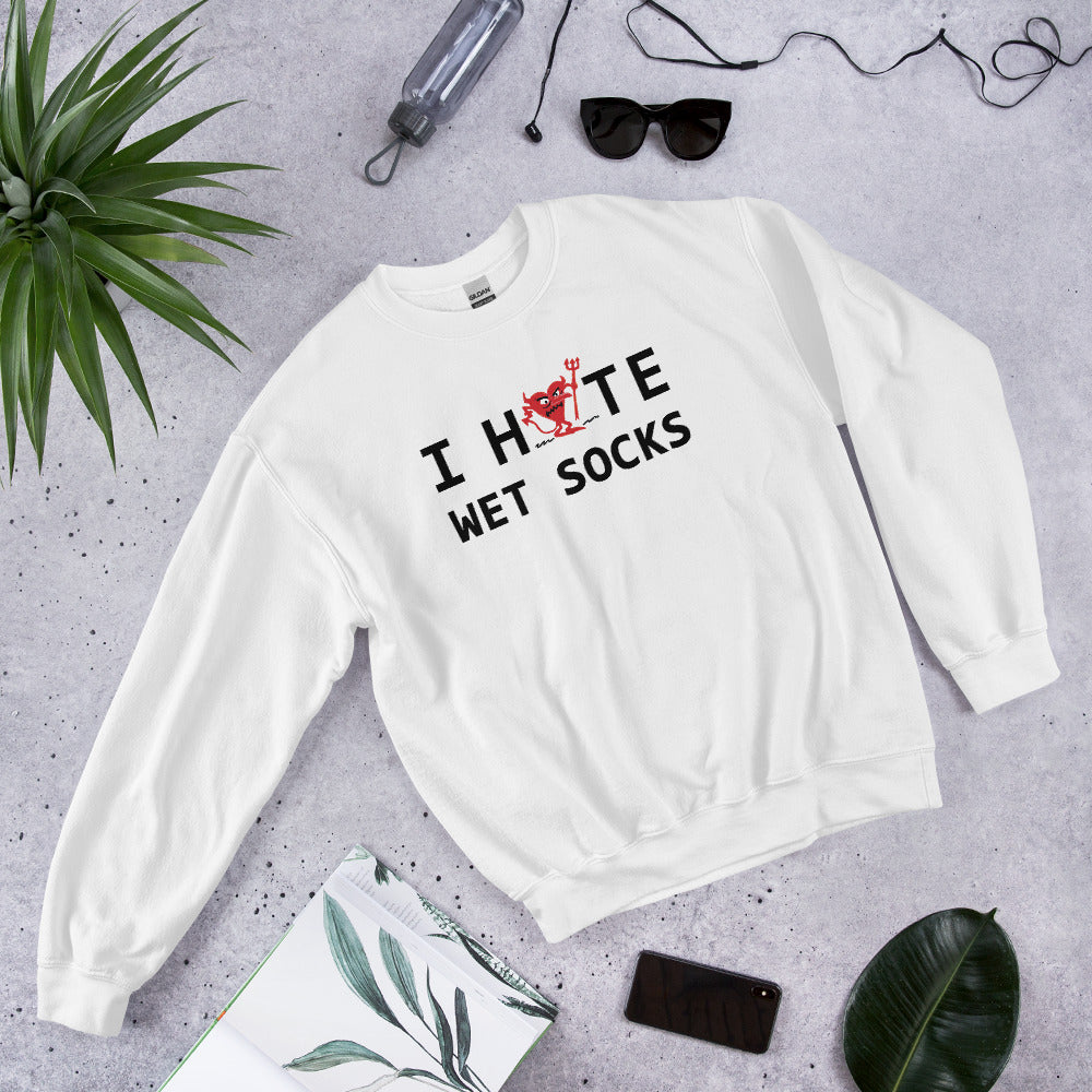 I Hate Wet Socks Unisex Sweatshirt