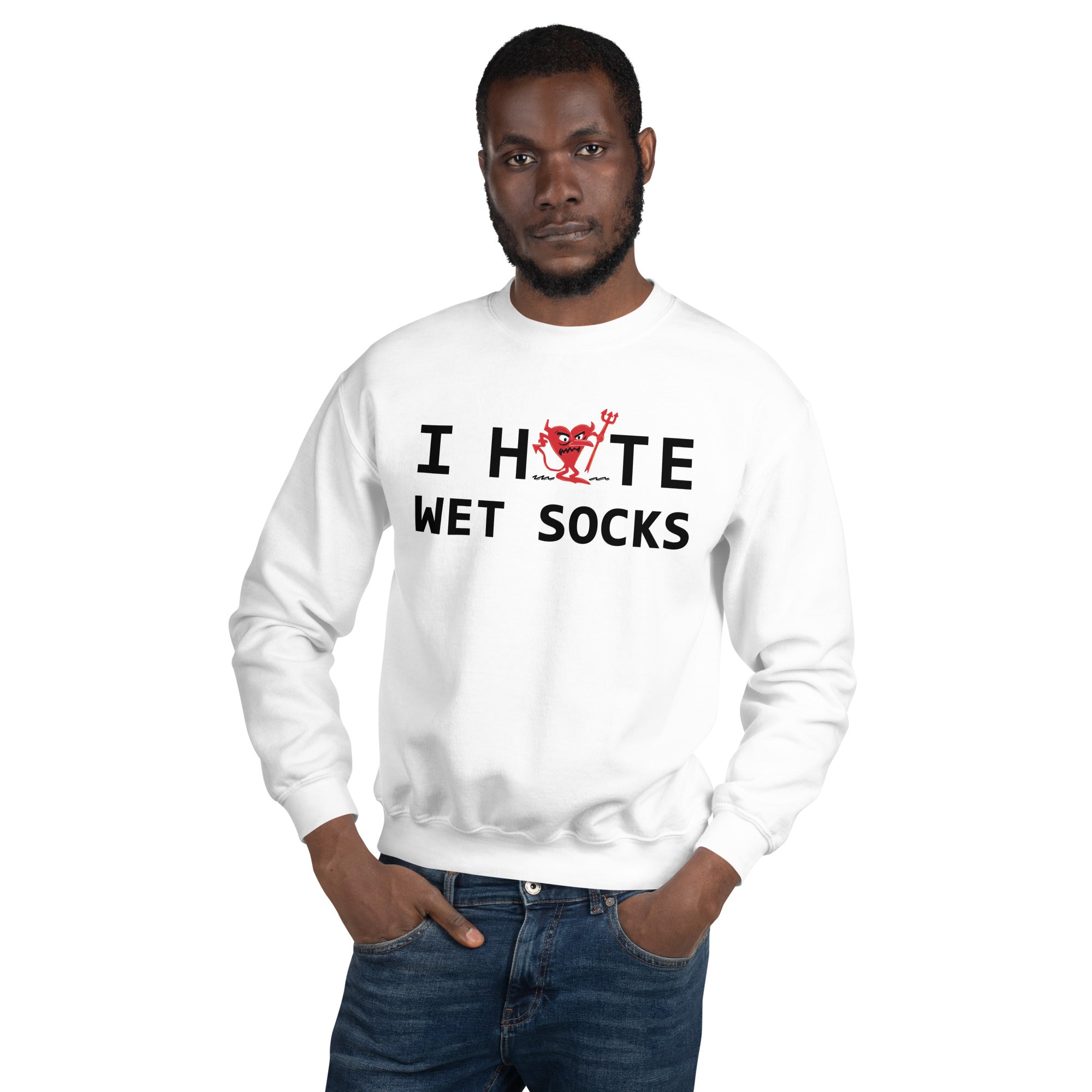 I Hate Wet Socks Unisex Sweatshirt