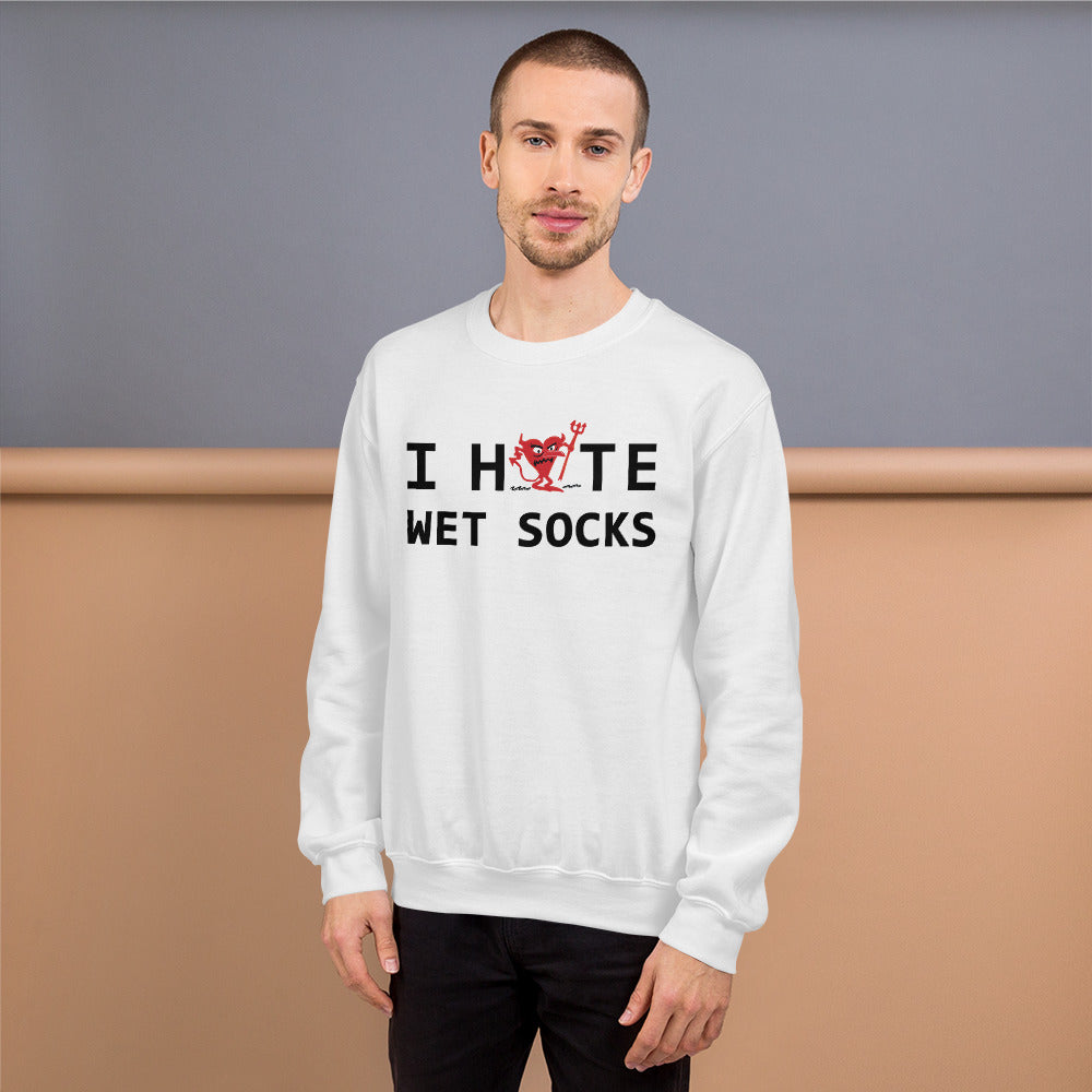 I Hate Wet Socks Unisex Sweatshirt