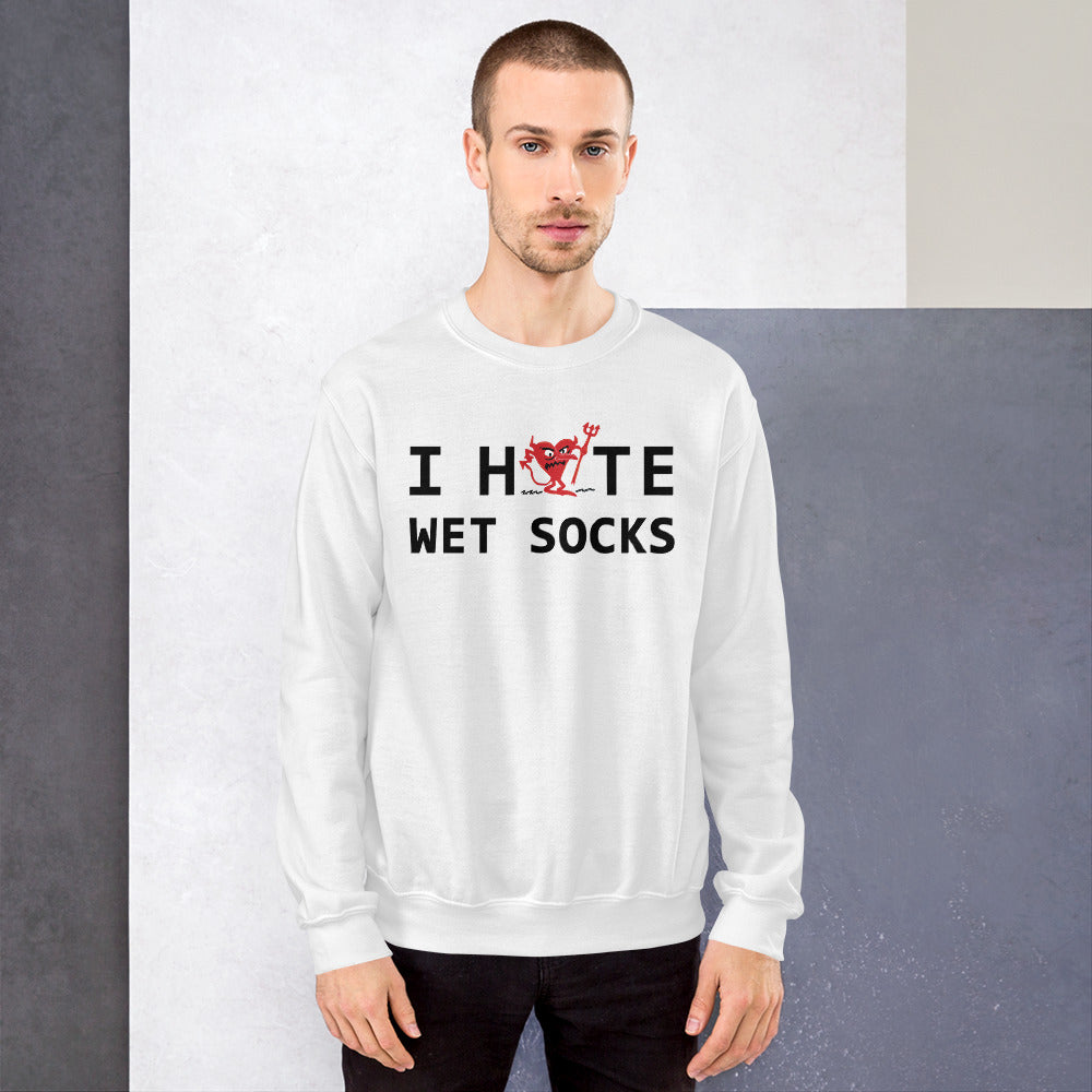 I Hate Wet Socks Unisex Sweatshirt