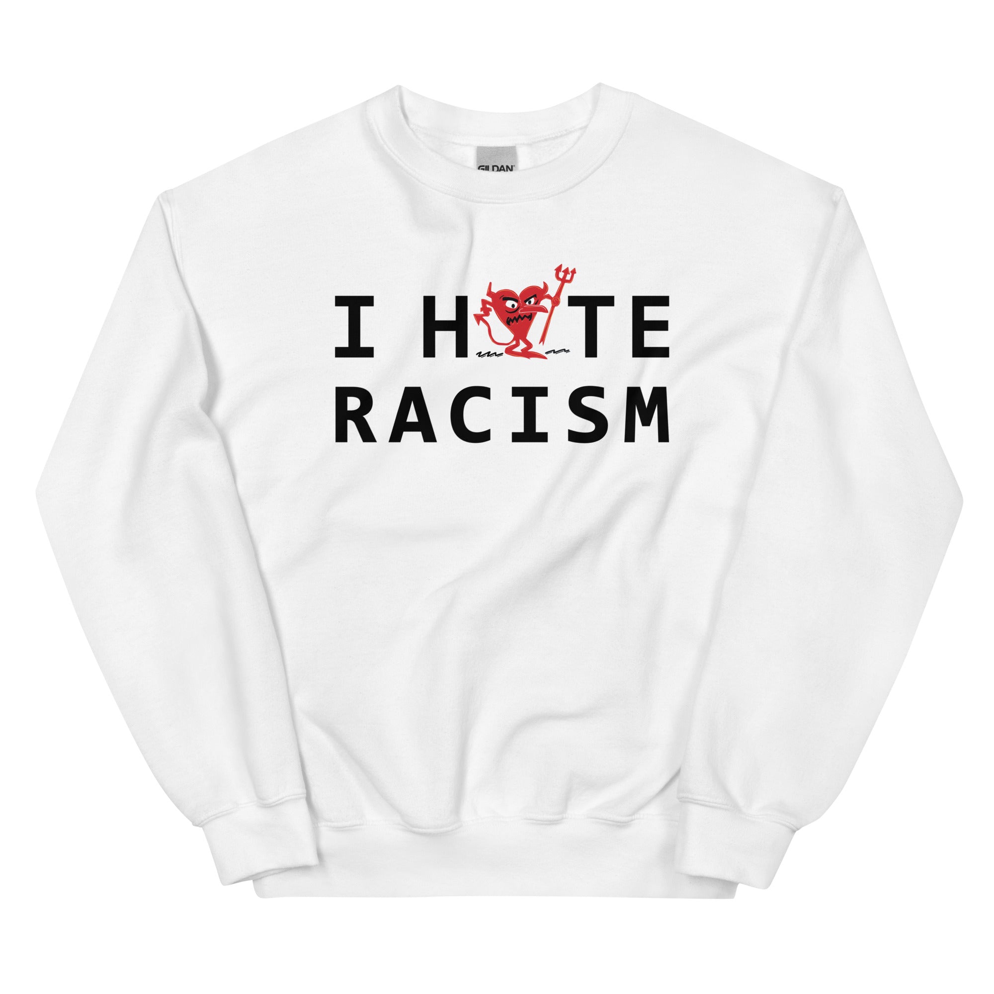 I Hate Racism Unisex Sweatshirt