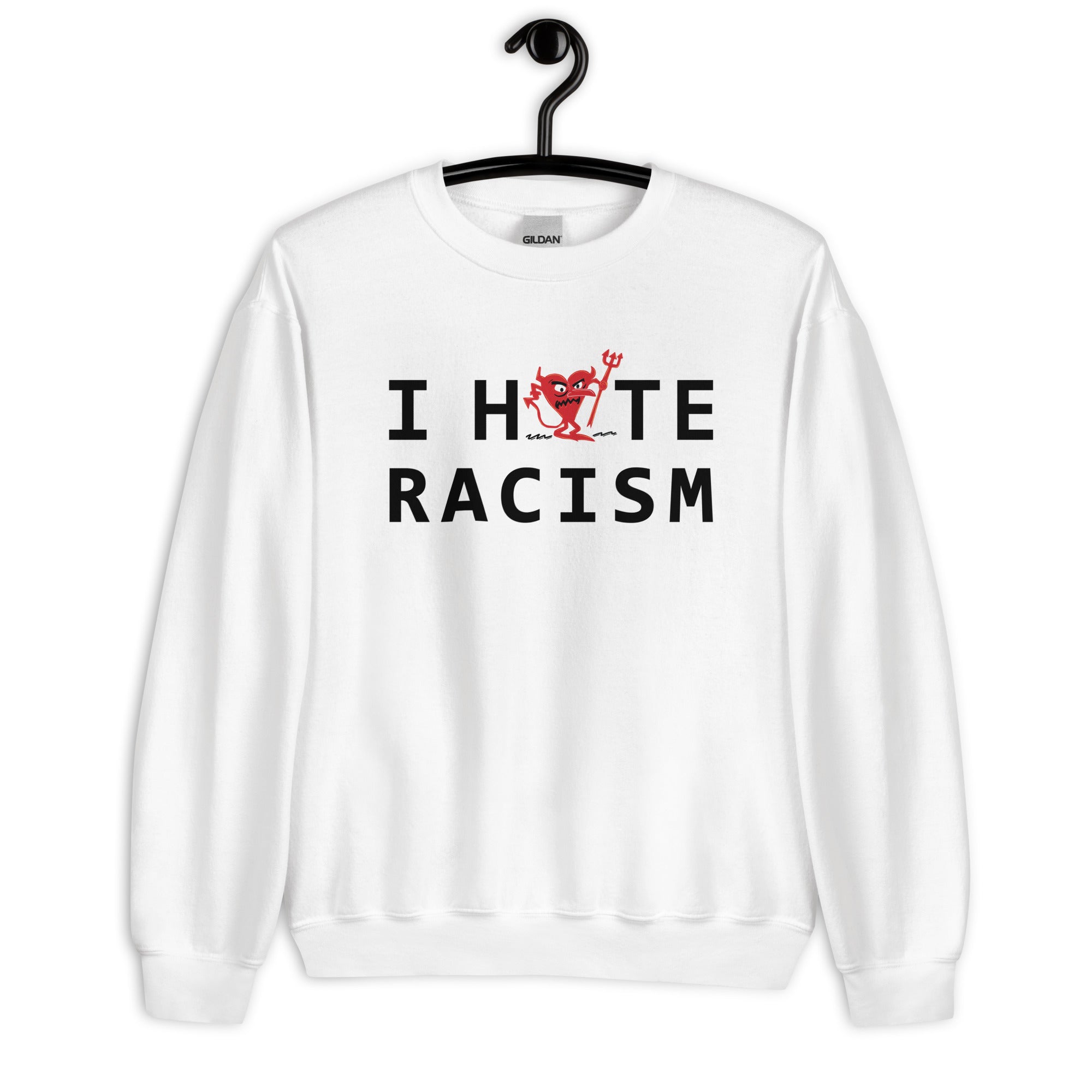 I Hate Racism Unisex Sweatshirt