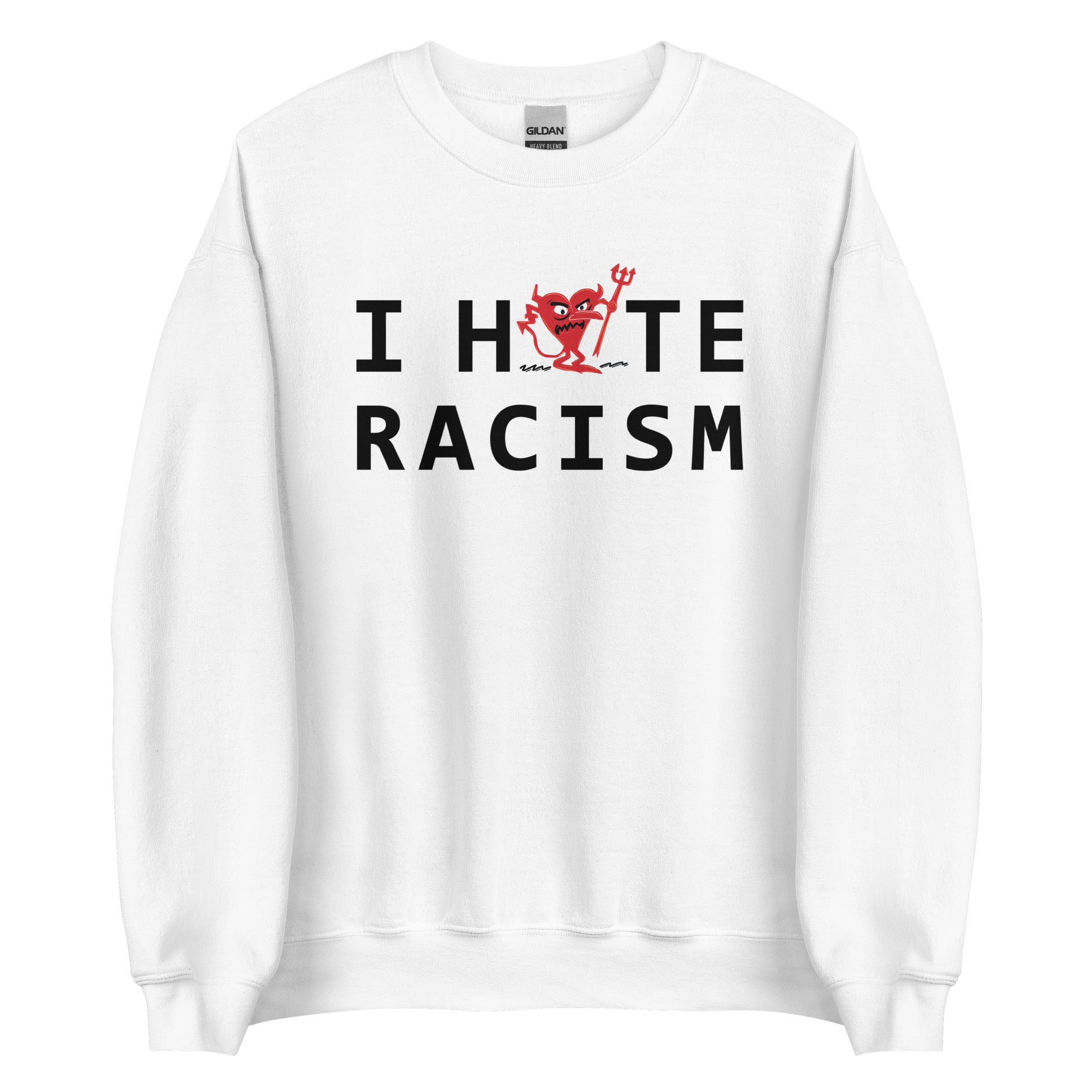 I Hate Racism Unisex Sweatshirt