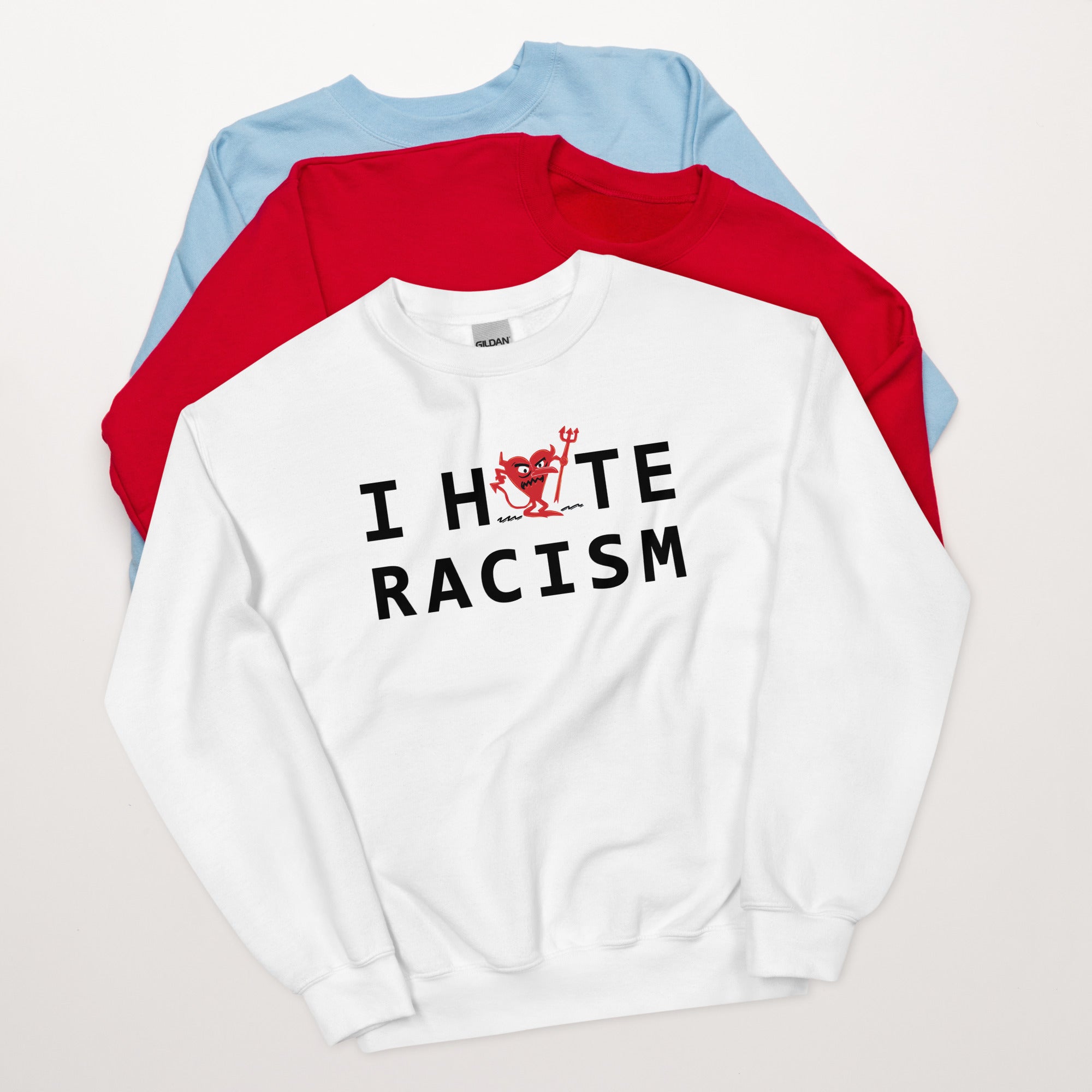 I Hate Racism Unisex Sweatshirt