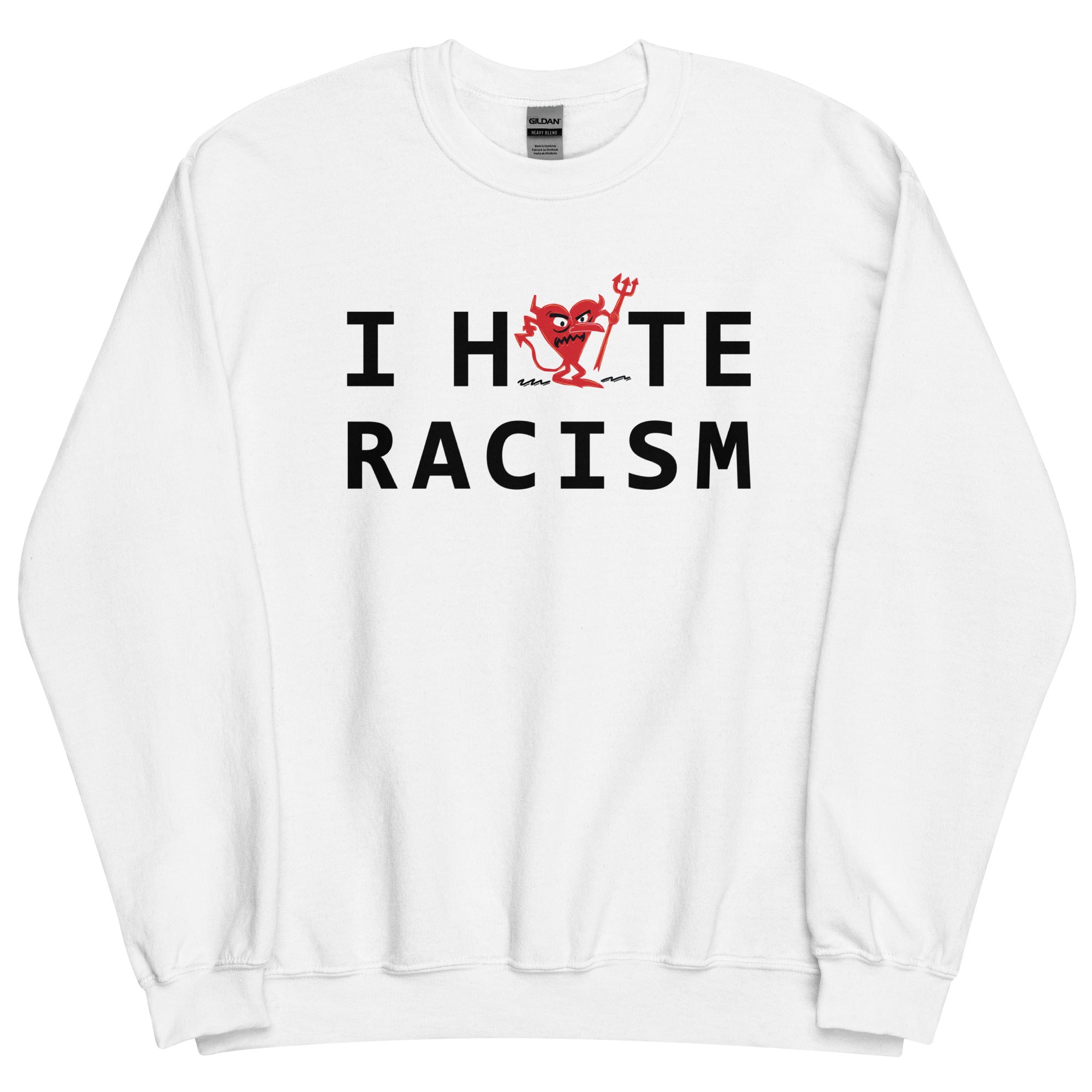 I Hate Racism Unisex Sweatshirt