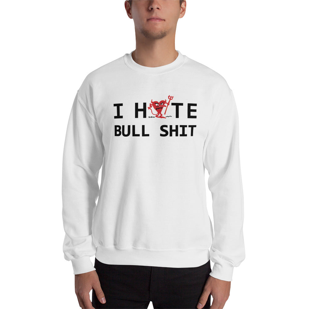 I Hate BULL SHIT Unisex Sweatshirt