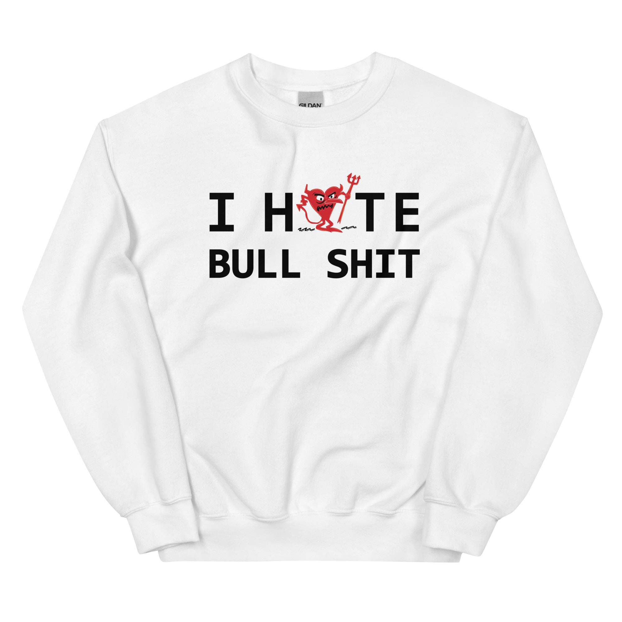 I Hate BULL SHIT Unisex Sweatshirt