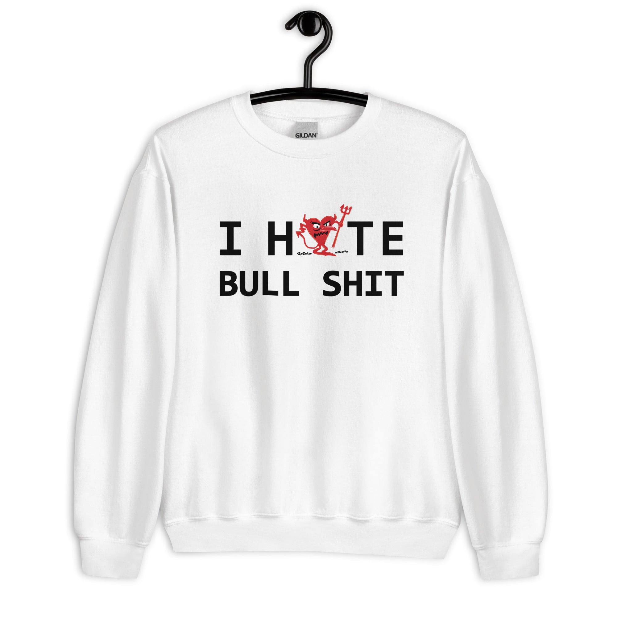 I Hate BULL SHIT Unisex Sweatshirt