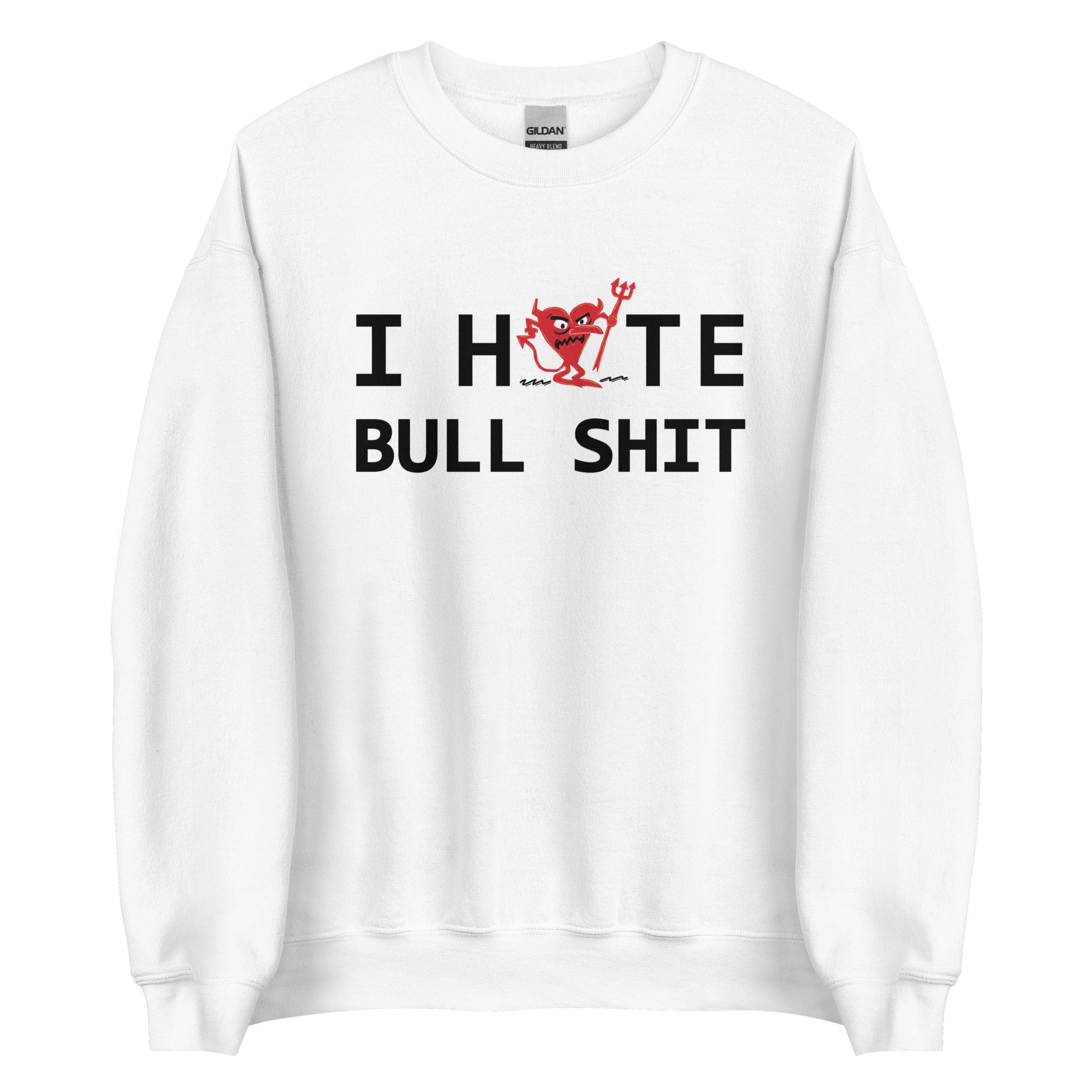 I Hate BULL SHIT Unisex Sweatshirt