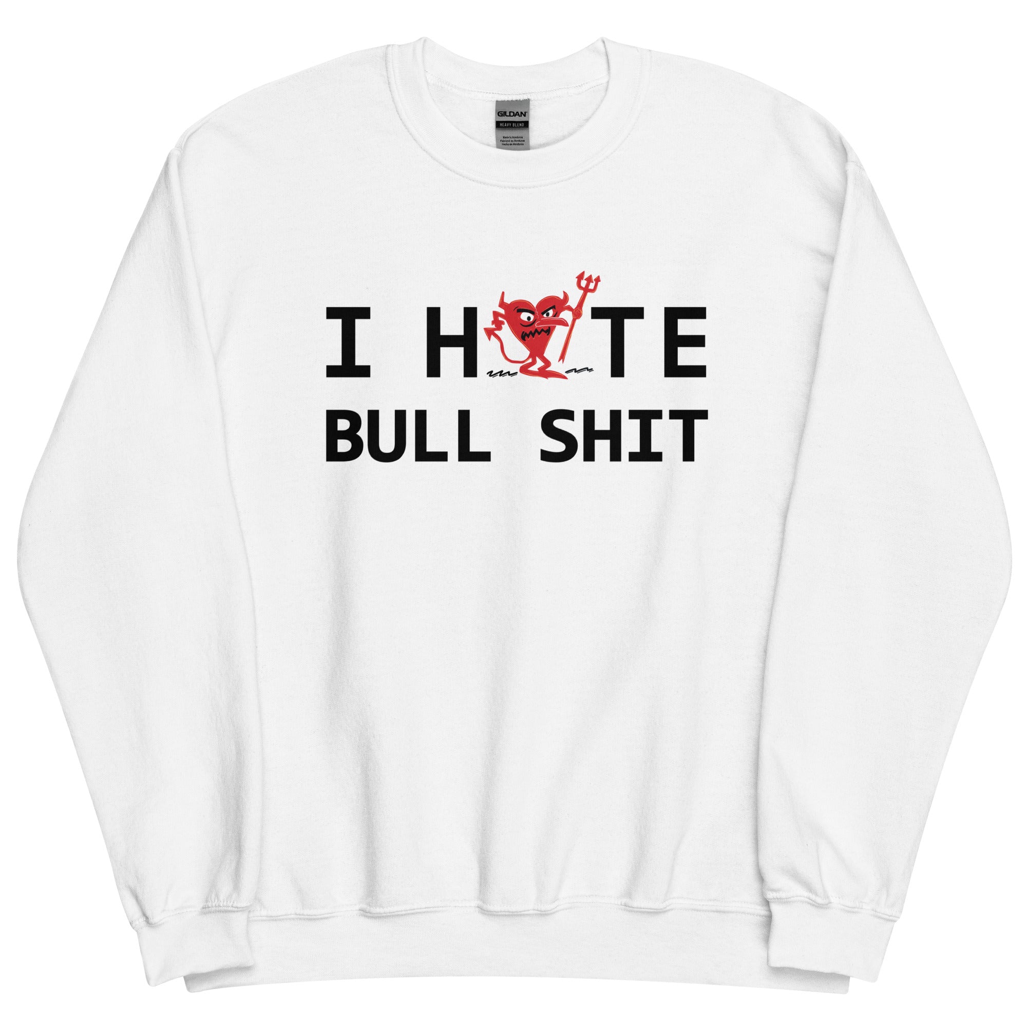 I Hate BULL SHIT Unisex Sweatshirt