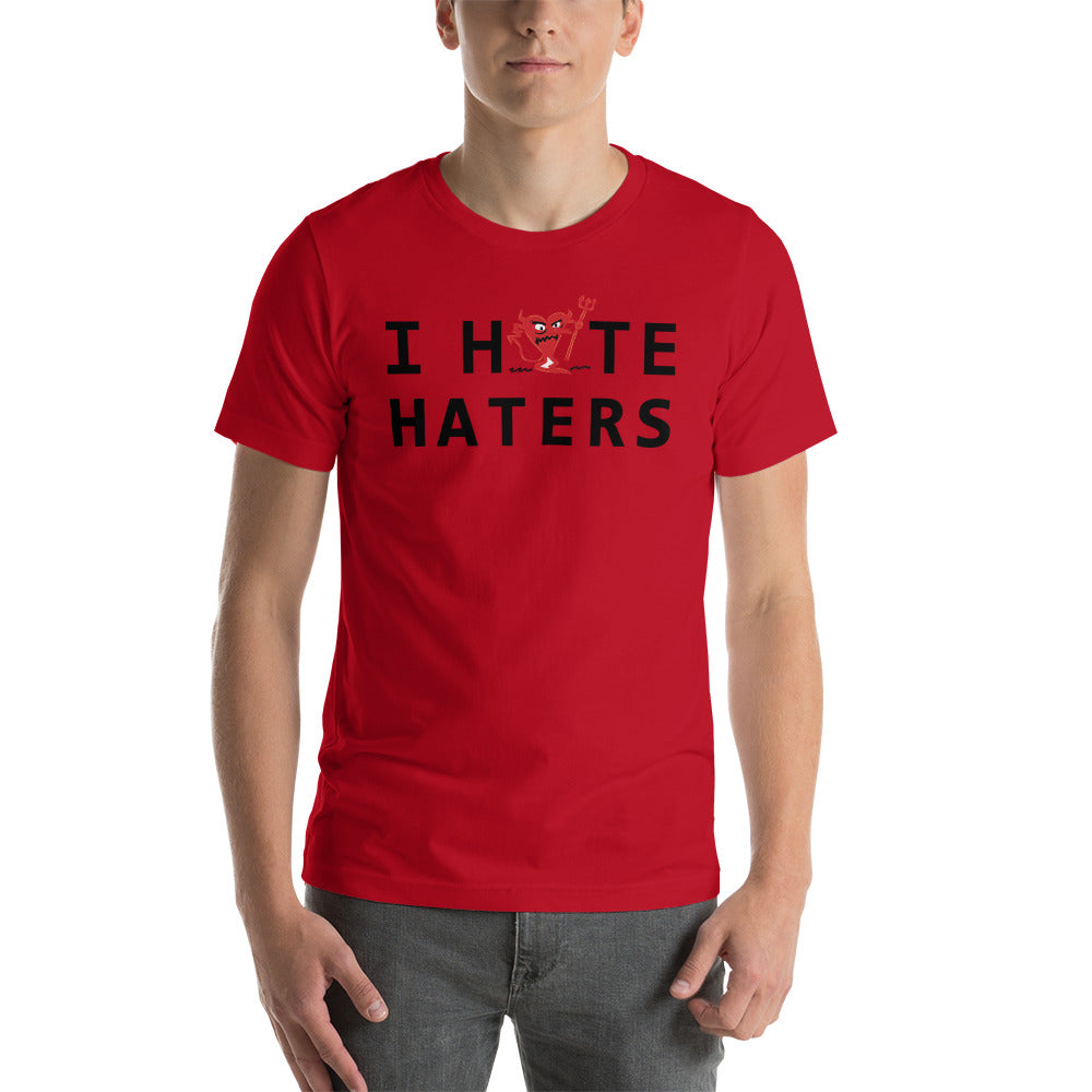 I Hate Haters Unisex t-shirt