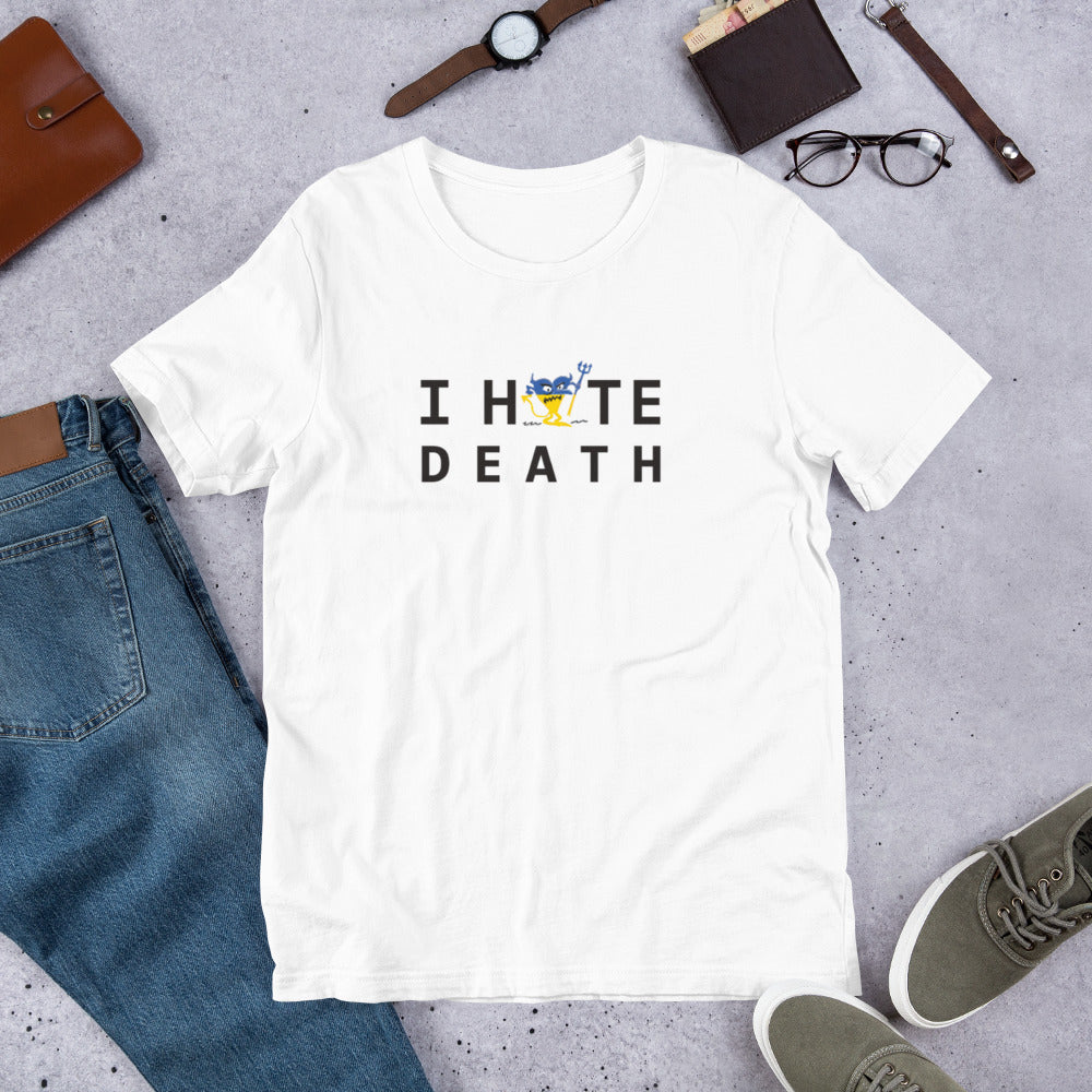 I HATE DEATH Unisex t-shirt