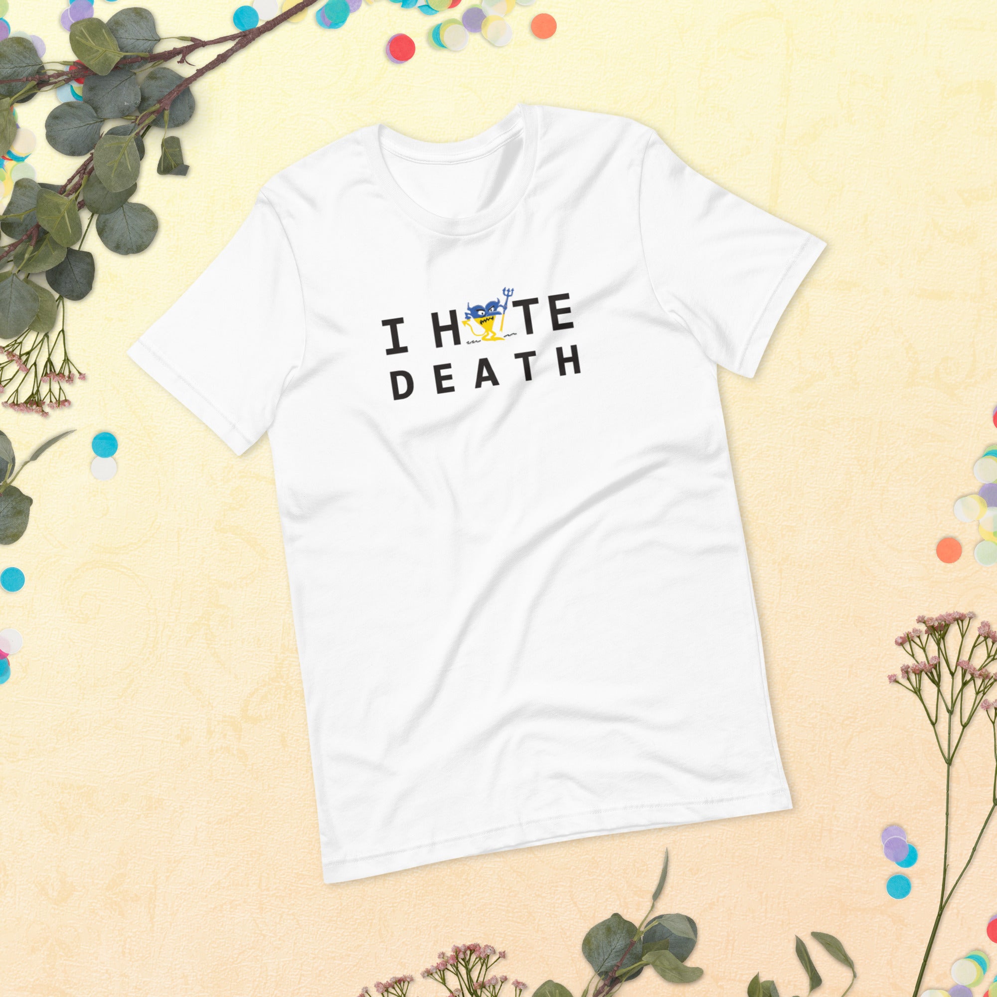 I HATE DEATH Unisex t-shirt