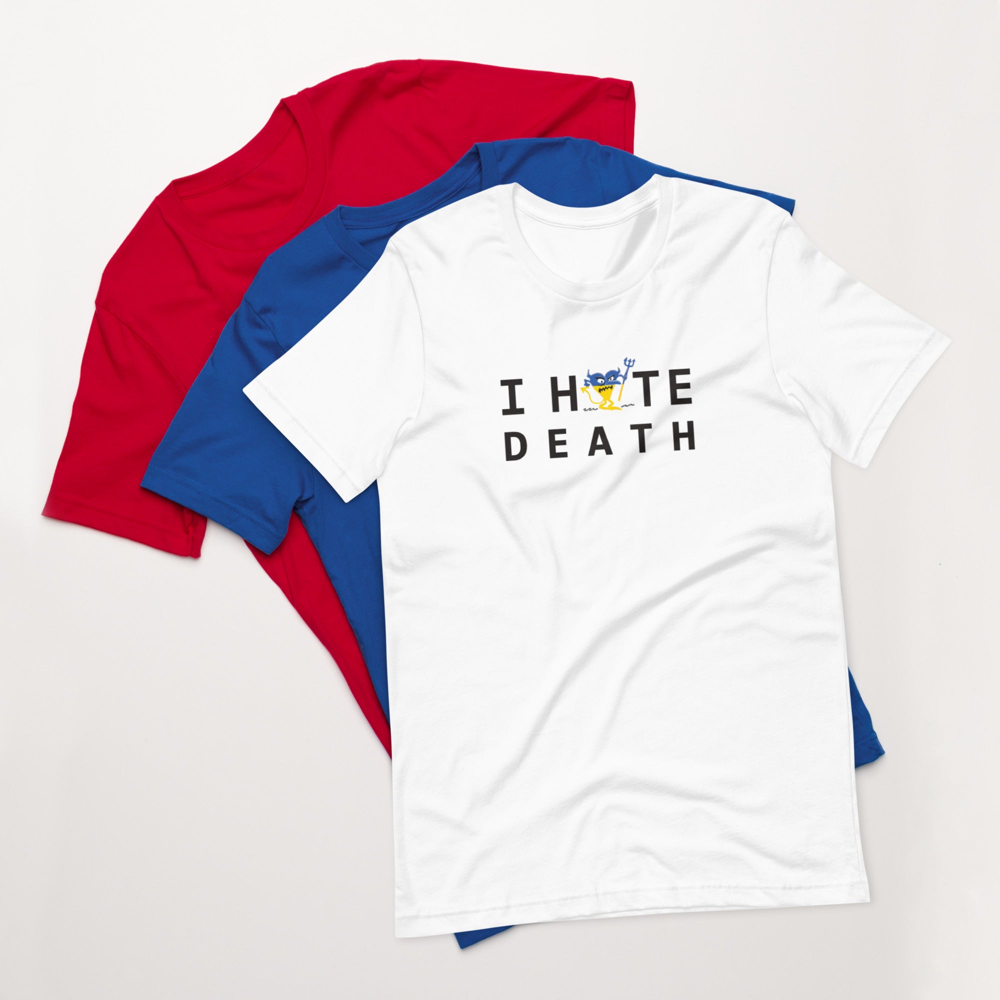 I HATE DEATH Unisex t-shirt