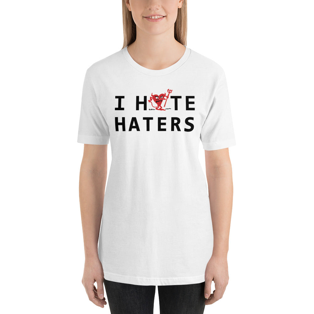 I Hate Haters Unisex t-shirt