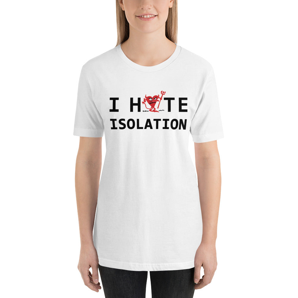 I Hate ISOLATION Unisex t-shirt