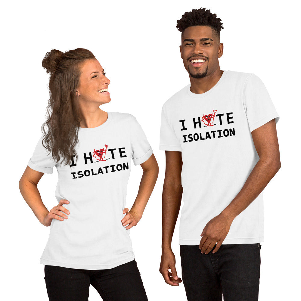 I Hate ISOLATION Unisex t-shirt