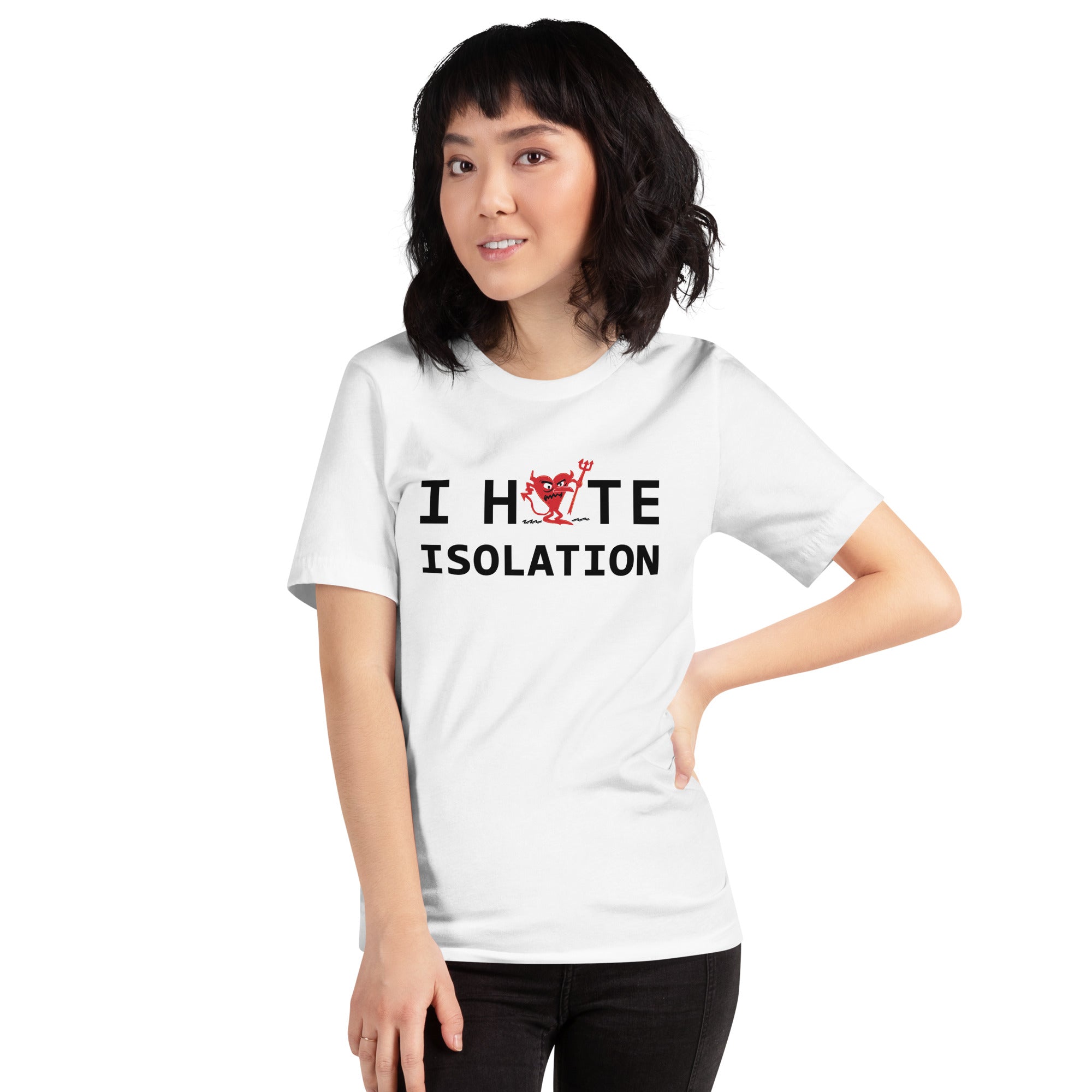 I Hate ISOLATION Unisex t-shirt