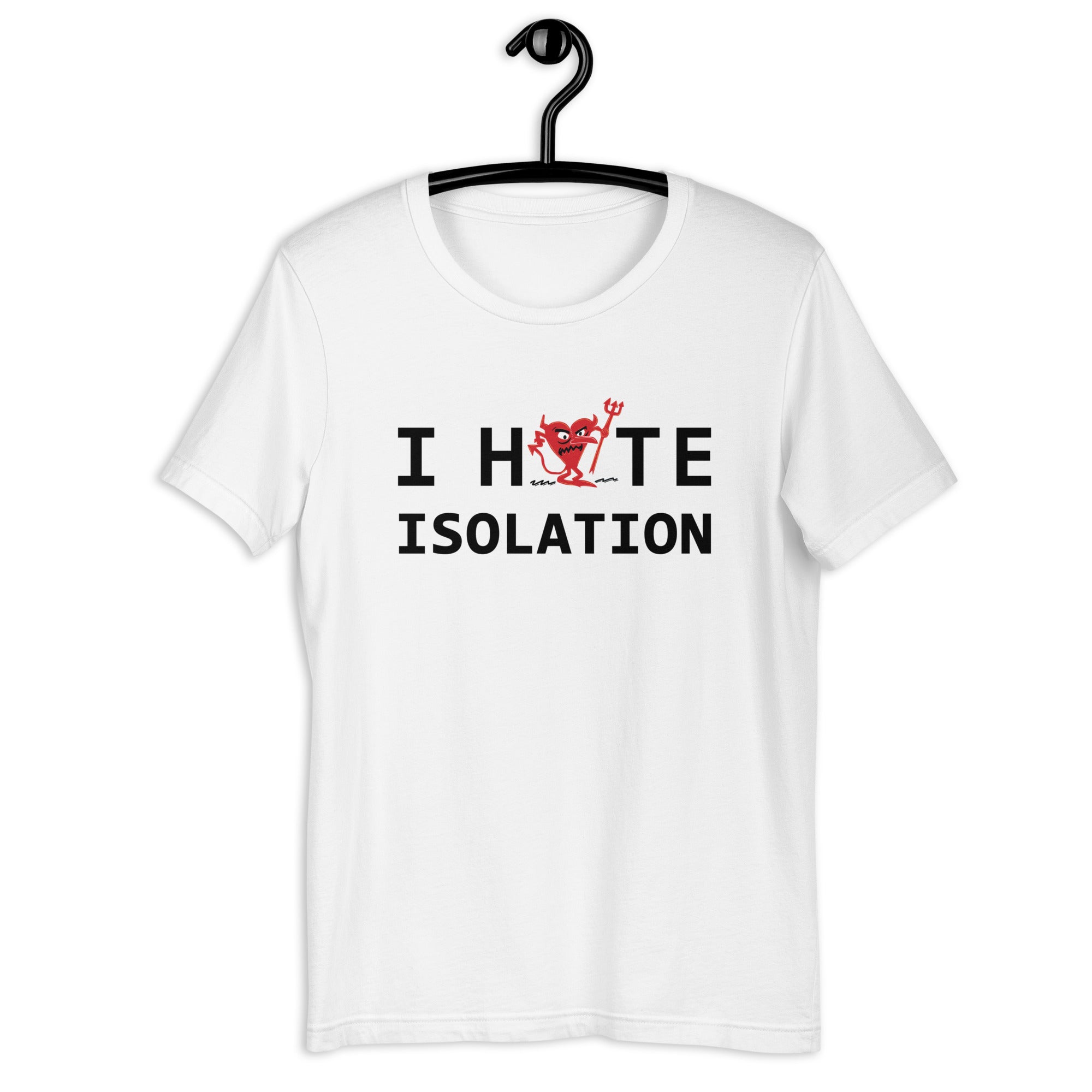 I Hate ISOLATION Unisex t-shirt