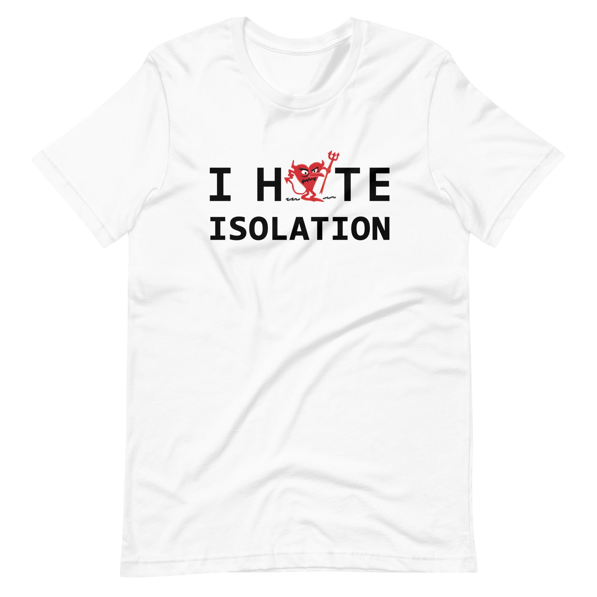 I Hate ISOLATION Unisex t-shirt