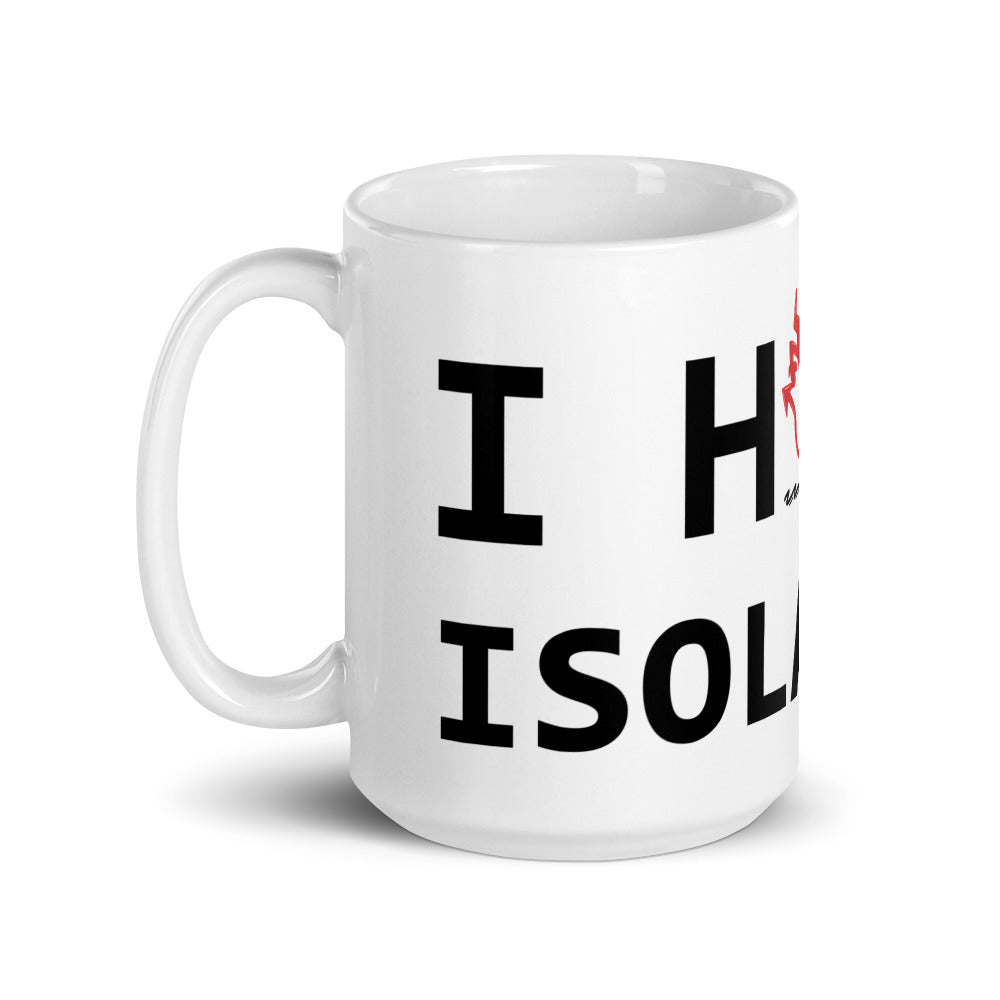 I Hate Isolation White glossy mug